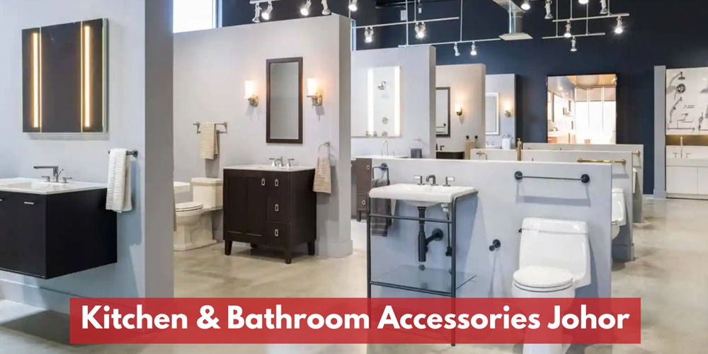 Kitchen & Bathroom Accessories Shop In Johor